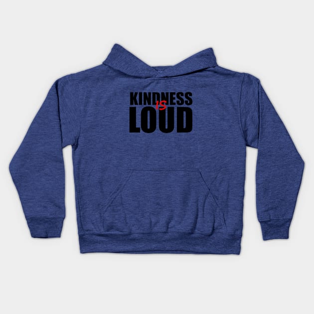 KINDNESS IS LOUD Kids Hoodie by Intellectual Badass